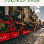 6 days in Ireland, 3 days in Dublin with kids